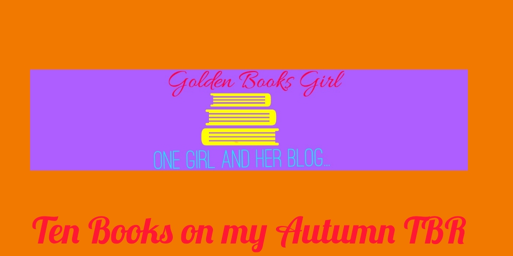 Ten Books on my Autumn 2019 TBR