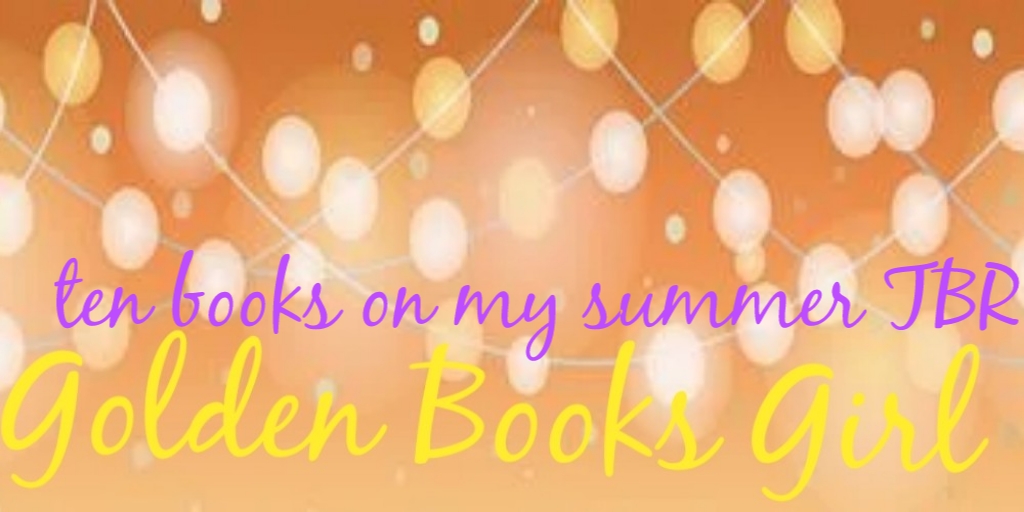 Ten Books on My Summer TBR